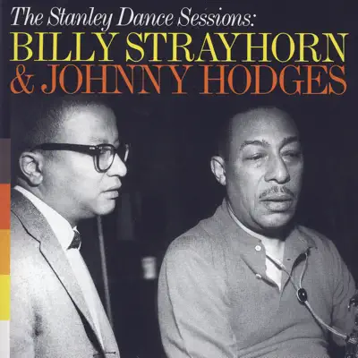 The Stanley Dance Sessions: Billy Strayhorn & Johnny Hodges - Johnny Hodges The Stanley Dance Sessions: Billy Strayhorn & Johnny Hodges - Johnny Hodges