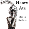 Slap In the Face - Henry Ate