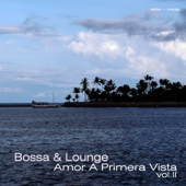 Bossa & Lounge: Amor a Primera Vista, Vol. II - Verschillende artiesten