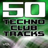 50 Techno Club Tracks Vol. 3 - Best of Techno, Electro House, Trance & Hands Up artwork