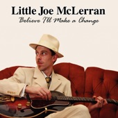 Little Joe McLerran - Believe I'll Make a Change