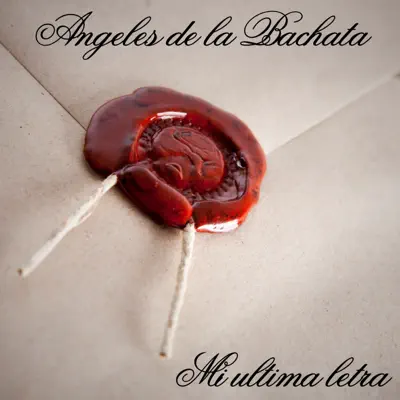 Mi Última Letra - Single - Angeles de la Bachata