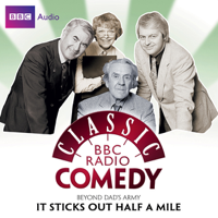 Jimmy Perry & David Croft - Classic BBC Radio Comedy: Beyond Dad's Army: It Sticks Out Half a Mile artwork