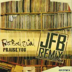 Praise You (feat. JFB) - Fatboy Slim