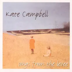 Songs from the Levee - Kate Campbell