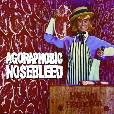 Honky Reduction - Agoraphobic Nosebleed