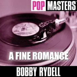 Pop Masters: A Fine Romance - Bobby Rydell Pop Masters: A Fine Romance - Bobby Rydell