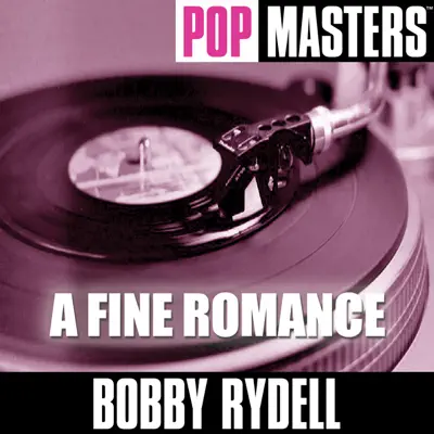 Pop Masters: A Fine Romance - Bobby Rydell Pop Masters: A Fine Romance - Bobby Rydell