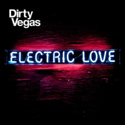 Electric Love (Album) - Dirty Vegas Electric Love (Album) - Dirty Vegas