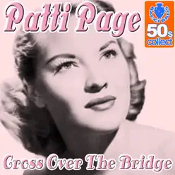 Cross Over The Bridge (Digitally Remastered) - Single - Patti Page