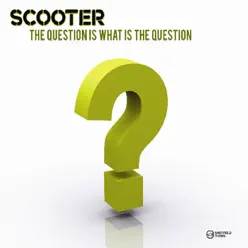 The Question Is What Is the Question? - EP - Scooter