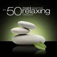 The 50 Most Essential Relaxing Classics by Various Artists album reviews, ratings, credits