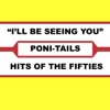 The Poni-Tails - I'll Be Seeing You