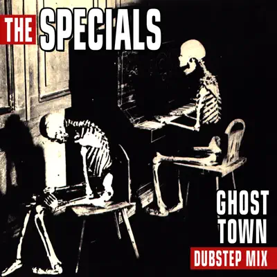 Ghost Town (Dubstep MIx) [Re-Recorded] - Single - The Specials