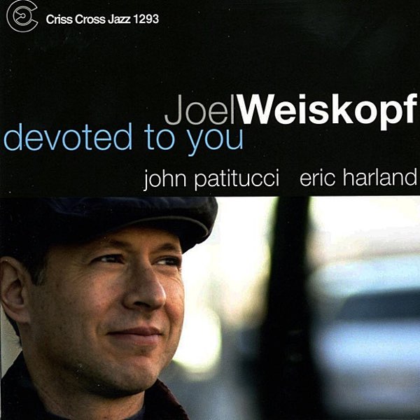 Joel Weiskopf ジョン パティトゥッチ エリック ハーランドの Devoted To You をapple Musicで