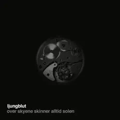 Over Skyene Skinner Alltid Solen - Ljungblut Over Skyene Skinner Alltid Solen - Ljungblut