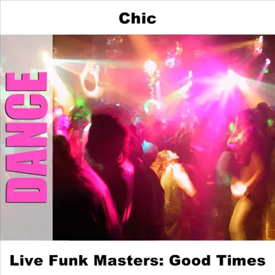 Live Funk Masters: Good Times - Chic