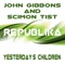 Yesterday's Children (Alan Wyse Remix) - John Gibbons & Scimon Tist lyrics