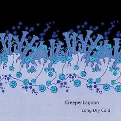 Long Dry Cold - Creeper Lagoon Long Dry Cold - Creeper Lagoon