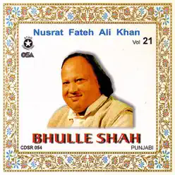 Bhulle Shah, Vol. 21 - Nusrat Fateh Ali Khan Bhulle Shah, Vol. 21 - Nusrat Fateh Ali Khan