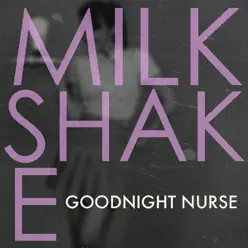 Milkshake - Single - Goodnight Nurse