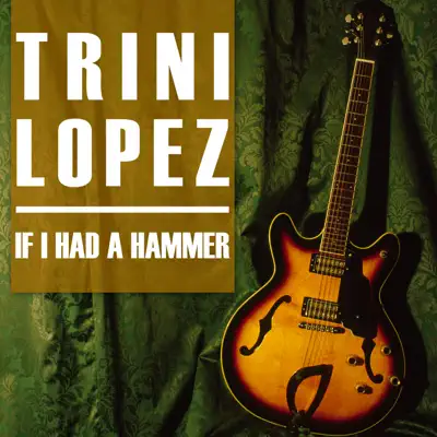 If I Had a Hammer (Re-Recorded Versions) - Trini Lopez