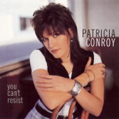 Patricia Conroy - I Don't Wanna Be the One