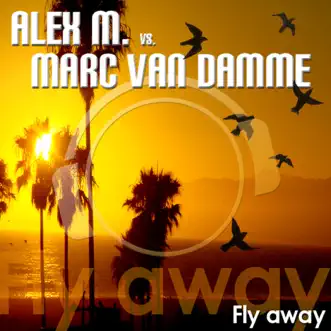 Fly Away by Alex M. & Marc van Damme album reviews, ratings, credits