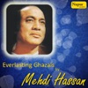 25 Everlasting Ghazals by Mehdi Hassan