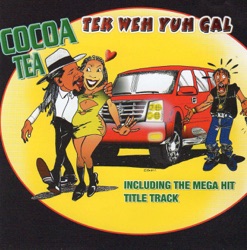 Cocoa Tea - Tek Weh You Gal
