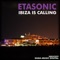 Ibiza Is Calling (Etasonic Club Mix) - Etasonic lyrics
