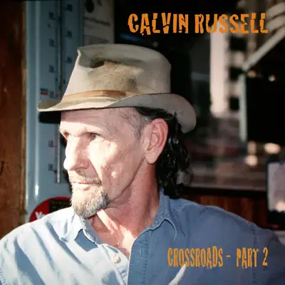 Crossroads - Part 2 - Calvin Russell