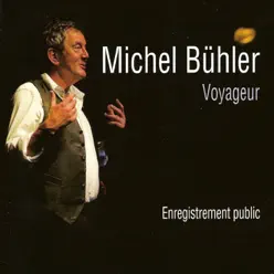 Voyageur (Enregistrement public) - Michel Bühler