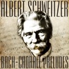 Albert Schweitzer Plays Bach - 13 Chorale Preludes (Recorded 1936) (Digitally Remastered)