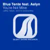 You're Not Mine (feat. Aelyn) - EP album lyrics, reviews, download