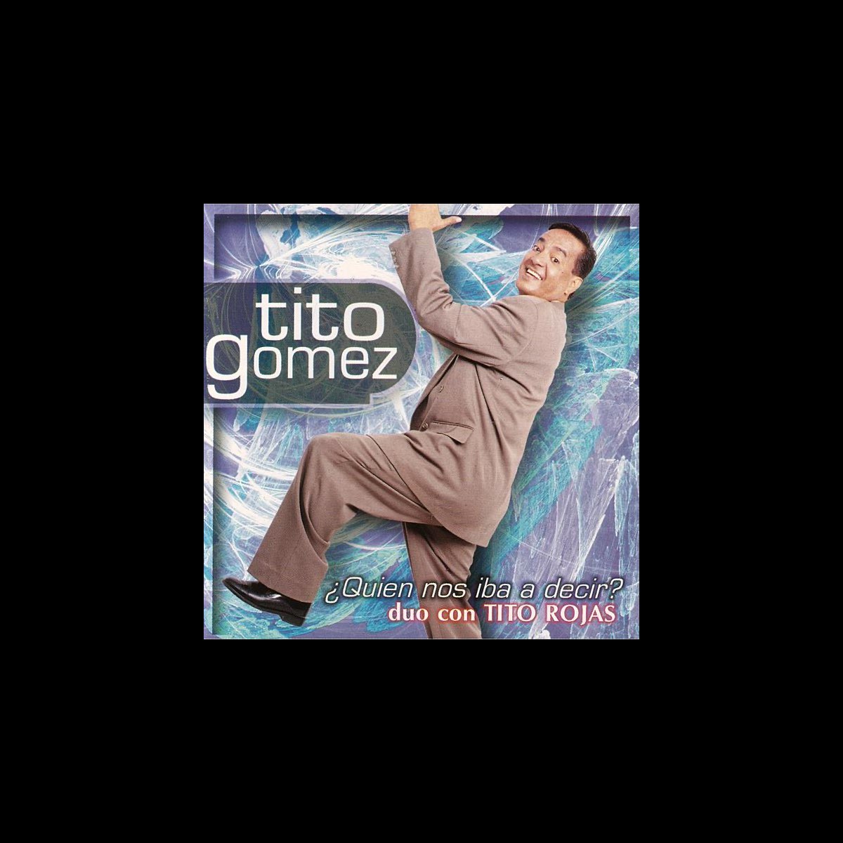Quien Nos Iba a Decir? de Tito Gomez en Apple Music