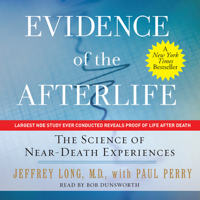Jeffrey Long & Paul Perry - Evidence of the Afterlife: The Science of Near-Death Experiences (Unabridged) artwork