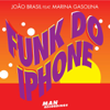 Funk do iPhone (Original Mix) [féat. Marina Gasólina] [feat. Marina Gasolina] - João Brasil
