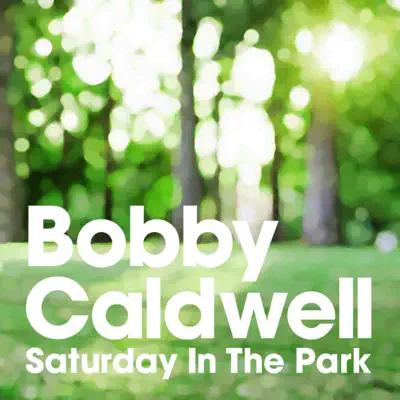 Saturday In the Park (サタデー・イン・ザ・パーク) - Single - Bobby Caldwell