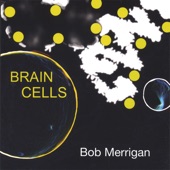 Bob Merrigan - Brain Cells