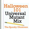 Halloween 101 - Universal Mutant Mix