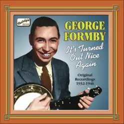 Formby, Vol. 2: It's Turned Out Nice Again (1932-1946) - George Formby Formby, Vol. 2: It's Turned Out Nice Again (1932-1946) - George Formby