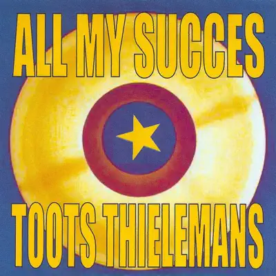 All My Succès - Toots Thielemans All My Succès - Toots Thielemans