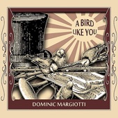 Dominic Margiotti - A Bird Like You