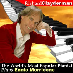 The World's Most Popular Pianist Plays Ennio Morricone - Richard Clayderman The World's Most Popular Pianist Plays Ennio Morricone - Richard Clayderman
