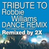 Tribute to Robbie Williams (Dance Remix)