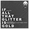 Stream & download If All That Glitter Is Gold - EP