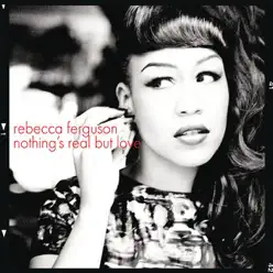 Nothing's Real But Love - Single - Rebecca Ferguson