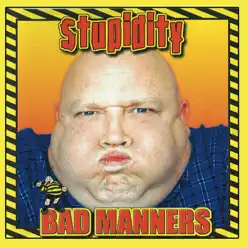 Stupidity - Bad Manners