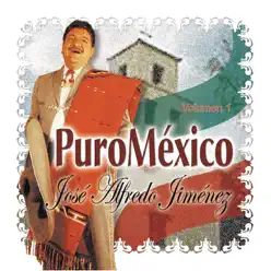Puro México: José Alfredo Jiménez, Vol. 1 - José Alfredo Jiménez